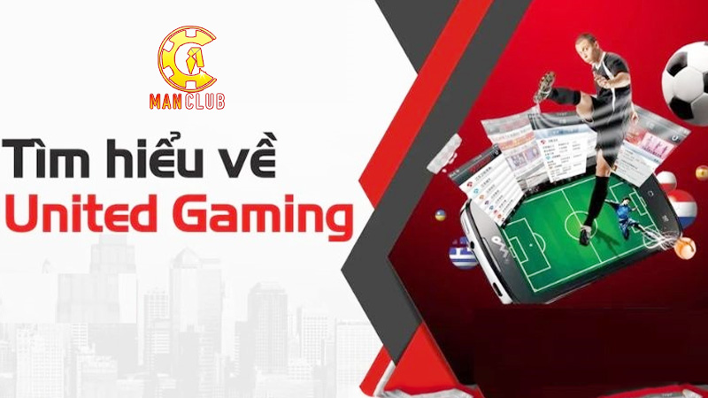 United Gaming Manclub Giới thiệu trải nghiệm hấp dẫn đến từ United Gaming Manclub